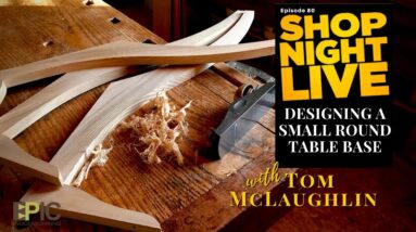 Designing a Small Round Table Base with Tom McLaughlin