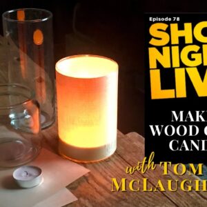 Make a Wood Glow Candle with Tom McLaughlin