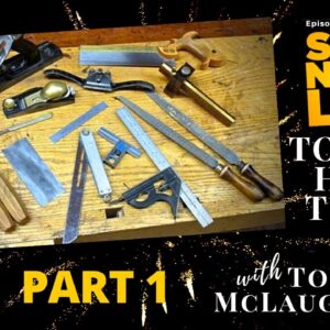 Top Ten Hand Tools, Part 1 with Tom McLaughlin