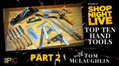 Top Ten Hand Tools, Part 2 with Tom McLaughlin