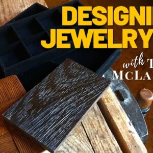 Designing a Jewelry Box with Tom McLaughlin
