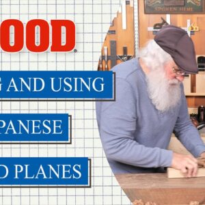 Tuning and Using Japanese Hand Planes - WOOD magazine