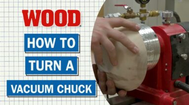 How To Turn A Vacuum Chuck - WOOD magazine