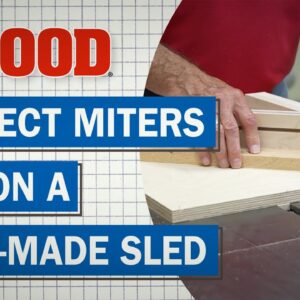 Perfect Miters on a Shop Made Sled - WOOD magazine