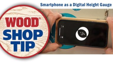 Smartphone as a Digital Height Gauge - WOOD magazine