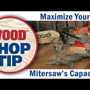 Maximize Your Mitersaw's Capacity - WOOD magazine