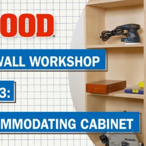 One-Wall Workshop: Accommodating Cabinet (Part 3 of 3) | Wood Magazine
