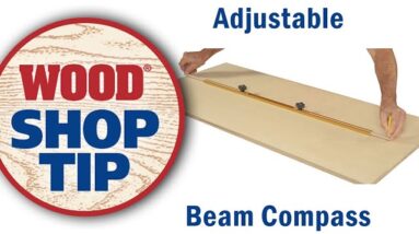 Adjustable Beam Compass - WOOD magazine