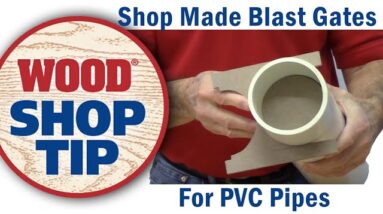 Shop Made Blast Gates For PVC Pipes - WOOD magazine