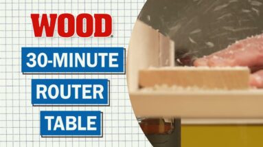 30-minute Router Table - WOOD magazine