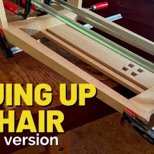 Gluing Up a Chair (Edited version)